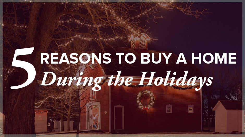 5 Reasons to Buy a Home During the Holidays