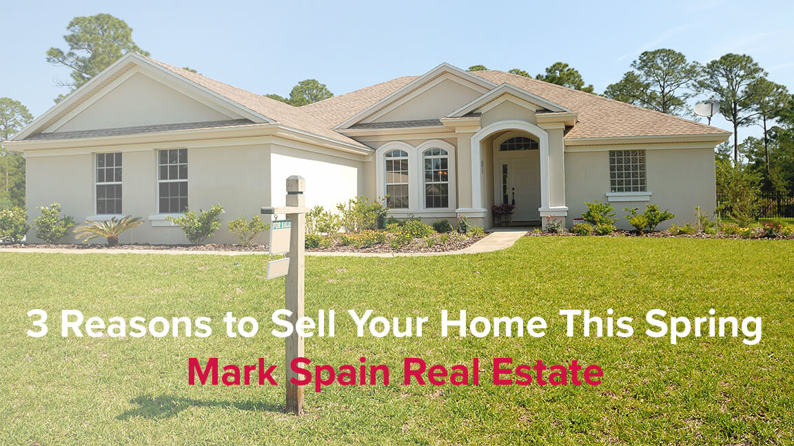 3 Reasons to Sell Your Home This Spring