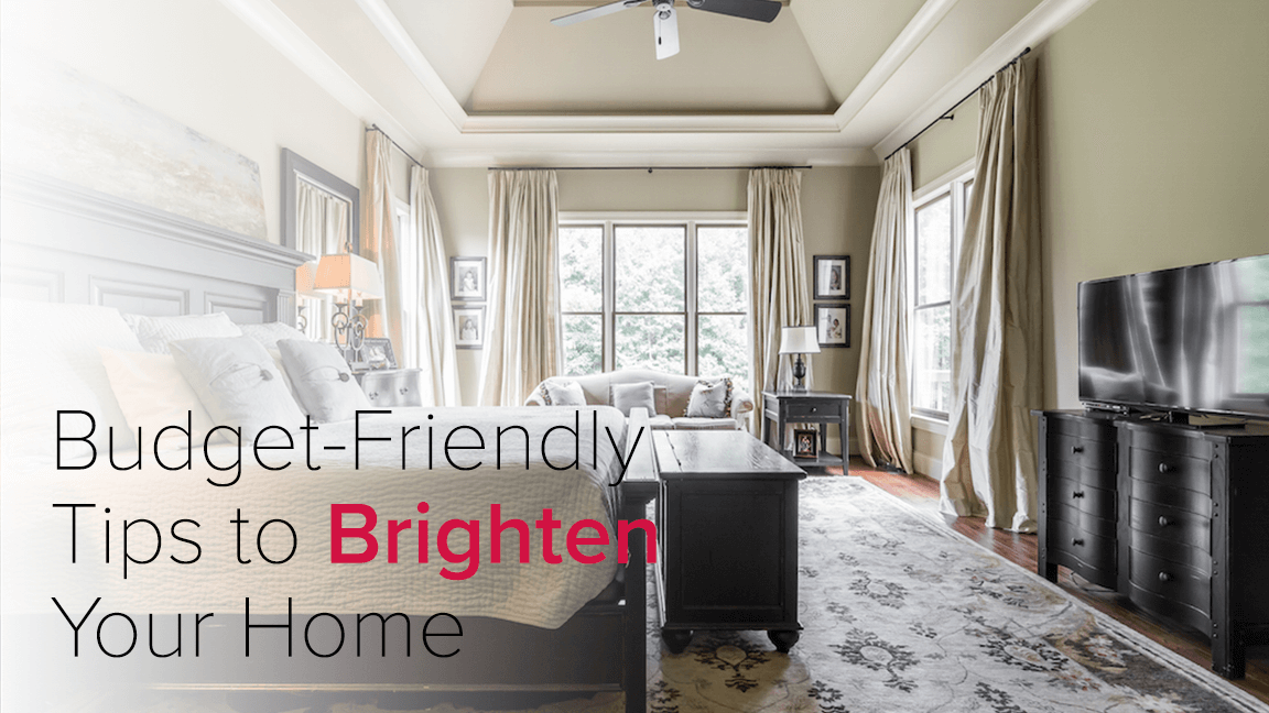 Budget-Friendly Tips to Brighten Your Home