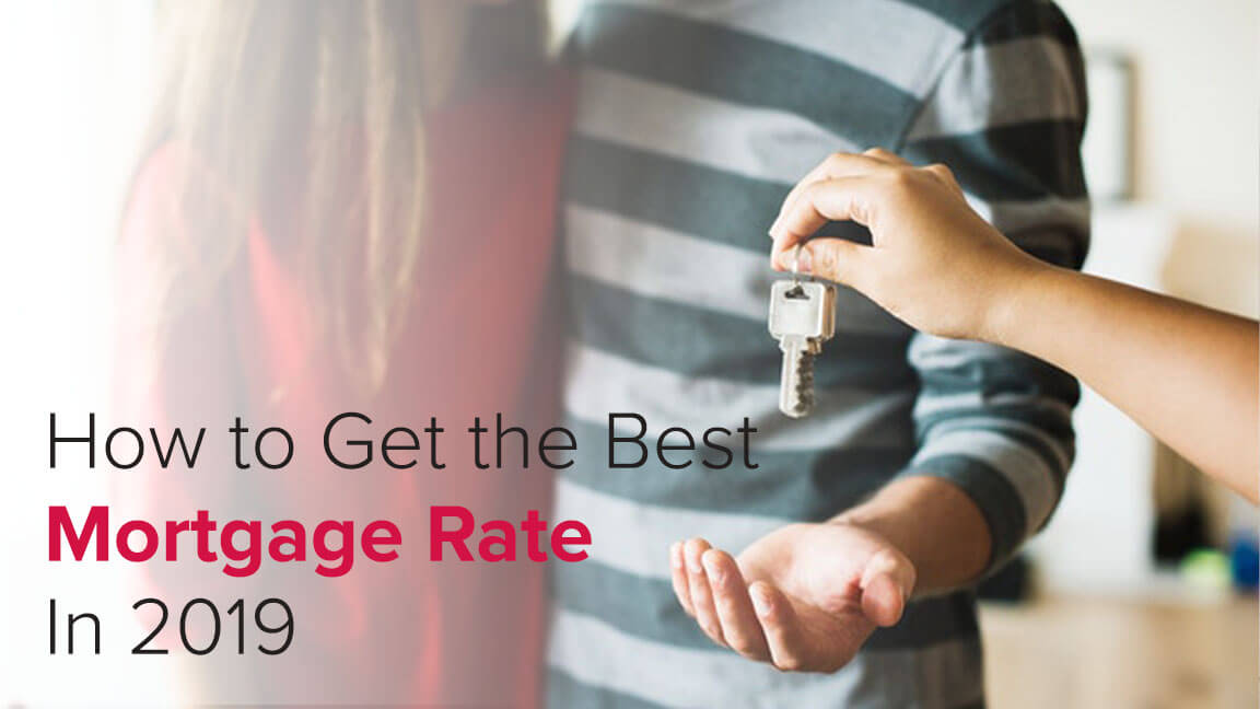 How to Get the Best Mortgage Rate in 2019