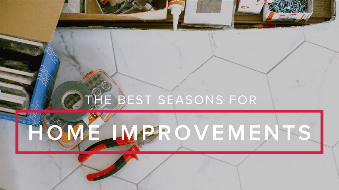 The Best Seasons to Make Home Improvements