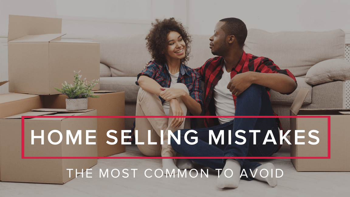Top Home Selling Mistakes to Avoid