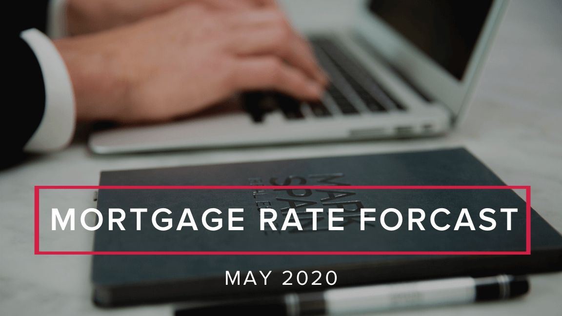 May 2020 Mortgage Rate Forecast