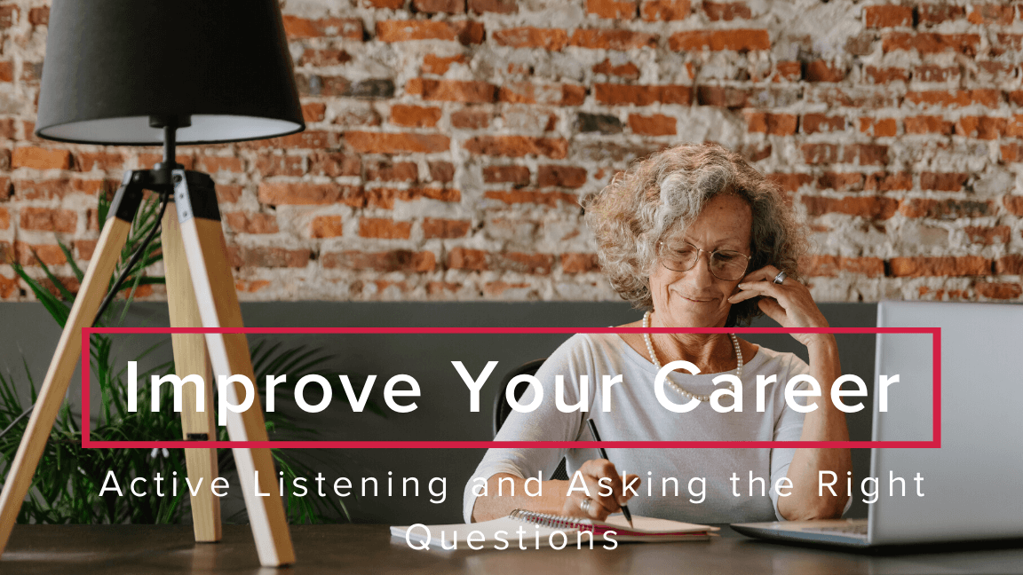 Active Listening and Asking the Right Questions to Improve Your Career