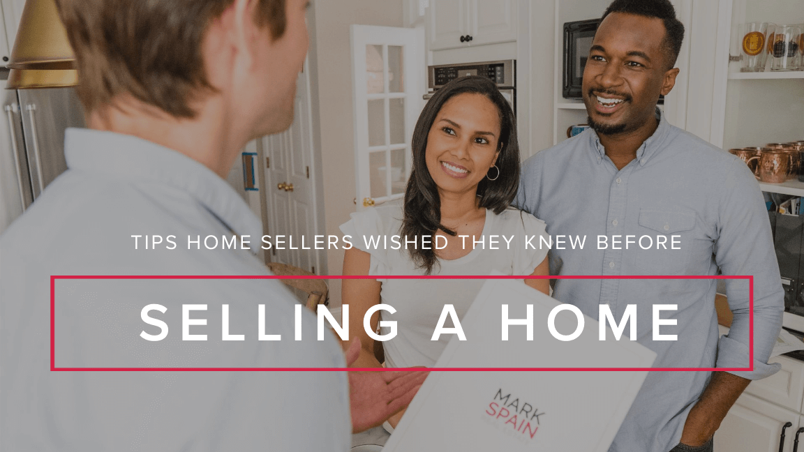 4 Tips Home Sellers Wished They Knew Before Selling Their Home