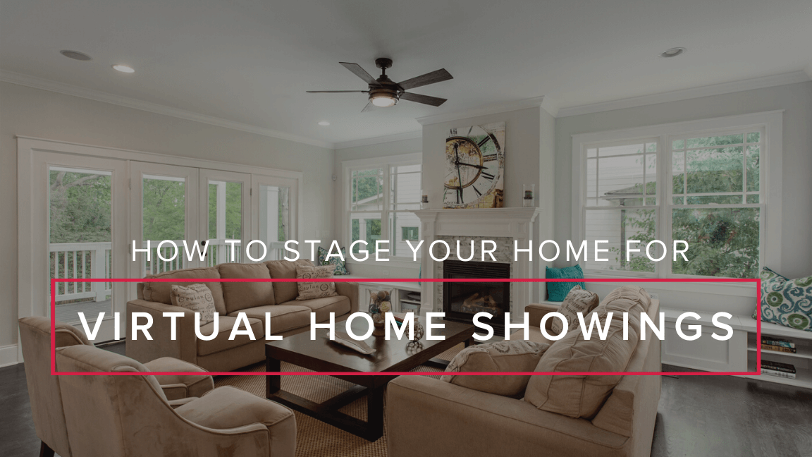 How to Stage Your Home for Virtual Showings