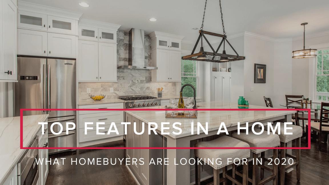 Top Features Homebuyers are Looking for in 2020