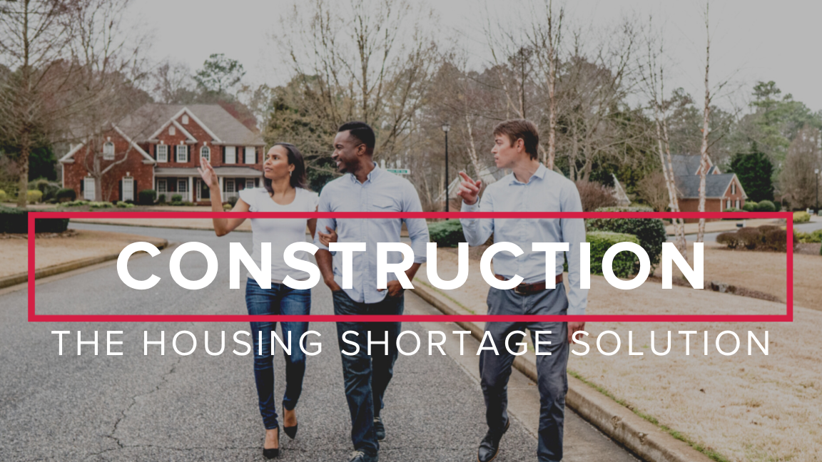 Construction is the Solution to the Housing Shortage