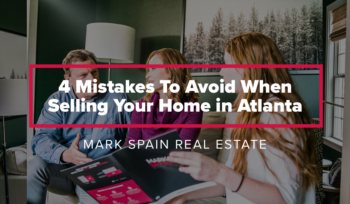 4 Mistakes To Avoid When Selling Your Home in Atlanta