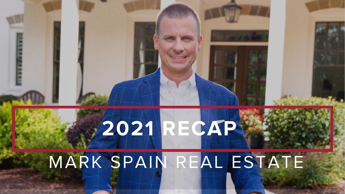 Mark Spain Real Estate’s 2021 Recap