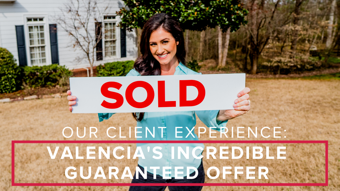 Our Client Experience: Valencia’s Incredible Guaranteed Offer