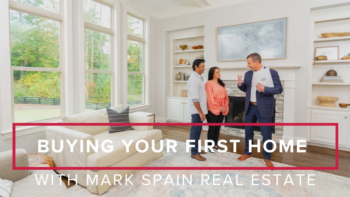 6 First-Time Home Buyer Tips with Mark Spain Real Estate