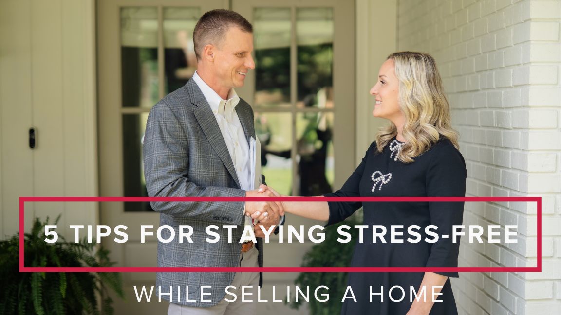 5 Tips for Staying Stress Free While Selling a Home
