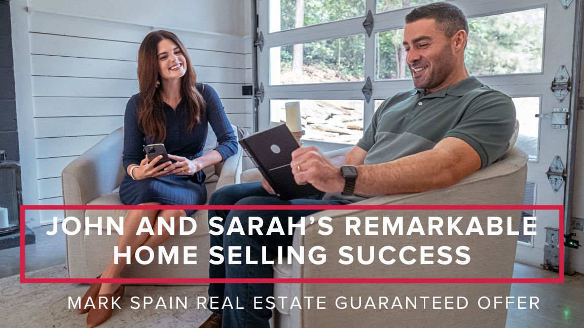 John and Sarah’s Home Selling Success with Mark Spain Real Estate