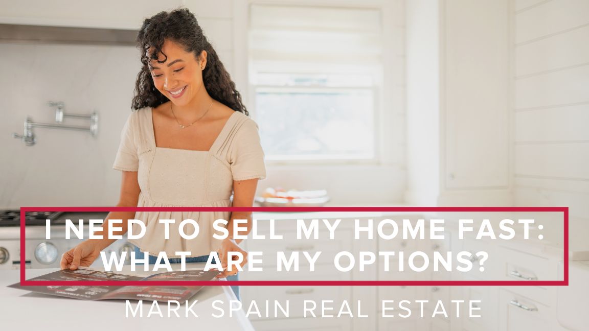 I Need to Sell My Home Fast: What are my Options?