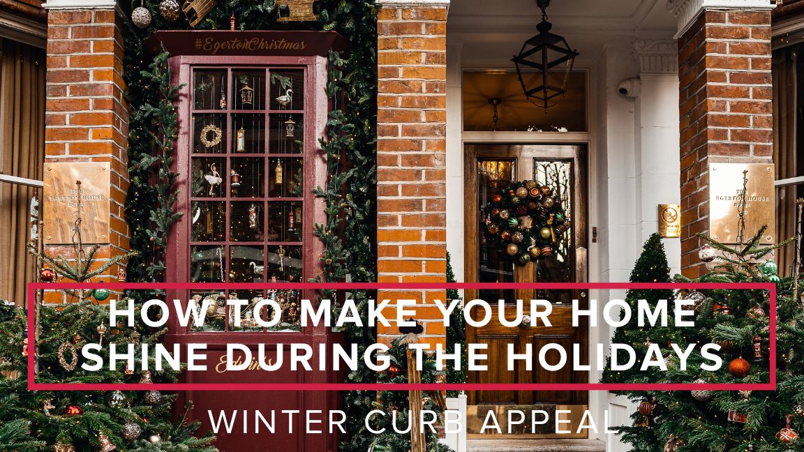 Winter Curb Appeal: How to Make Your Home Shine During the Holidays