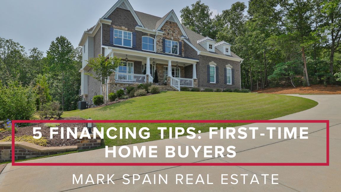 5 Financing Tips for First-Time Home Buyers