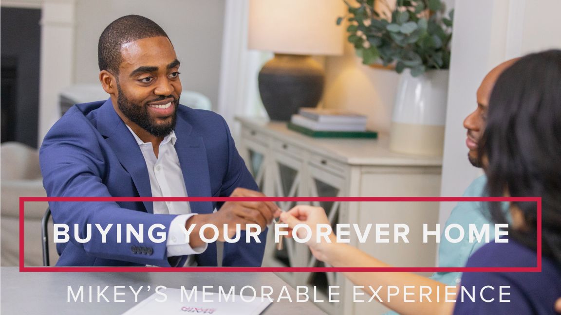 Buying a Forever Home: Mikey’s Memorable Experience