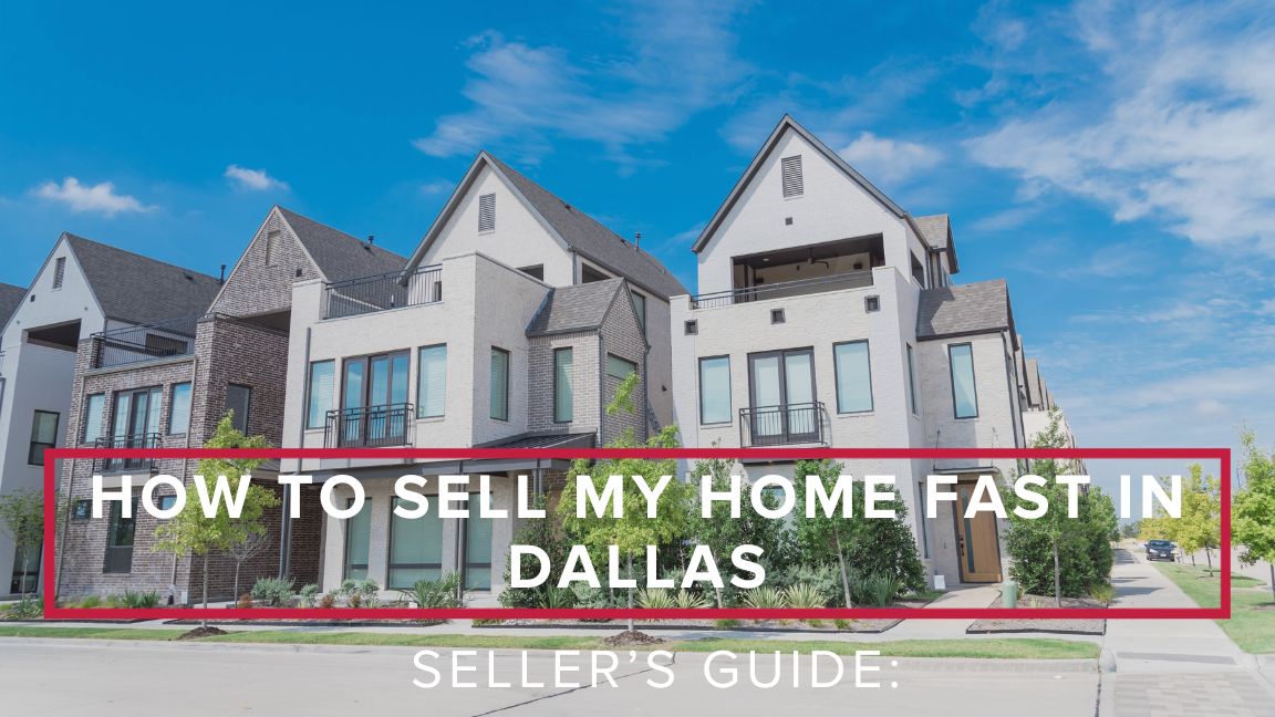 Seller’s Guide: How to Sell My Home Fast in Dallas