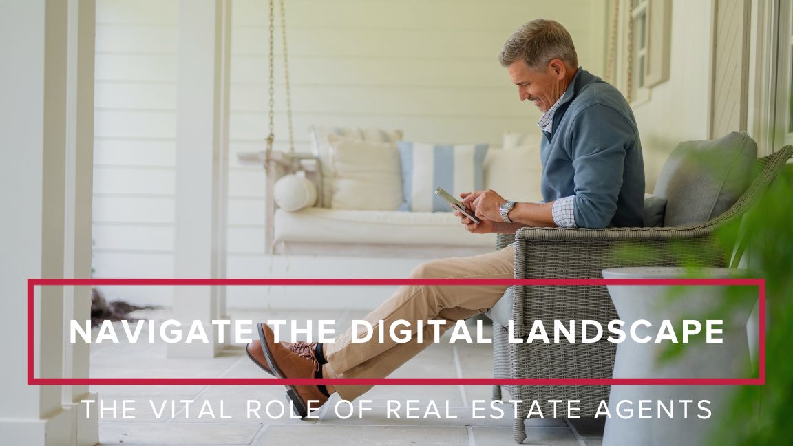 Navigating the Digital Landscape: The Vital Role of Real Estate Agents