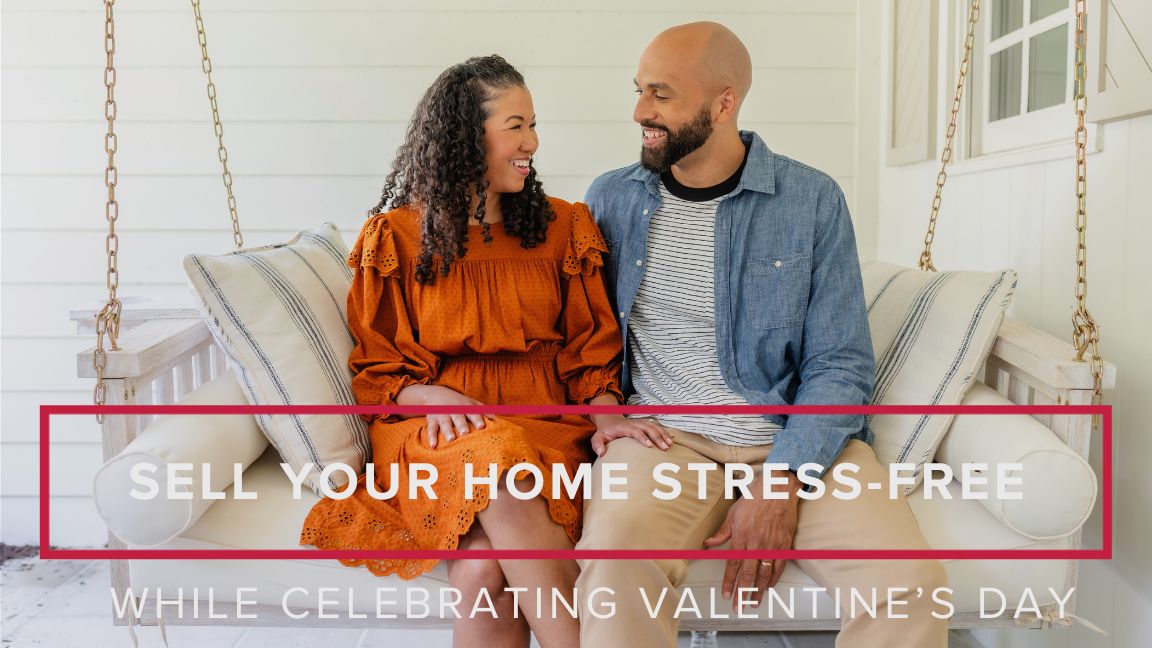 Selling Your Home While Celebrating Valentine’s Day