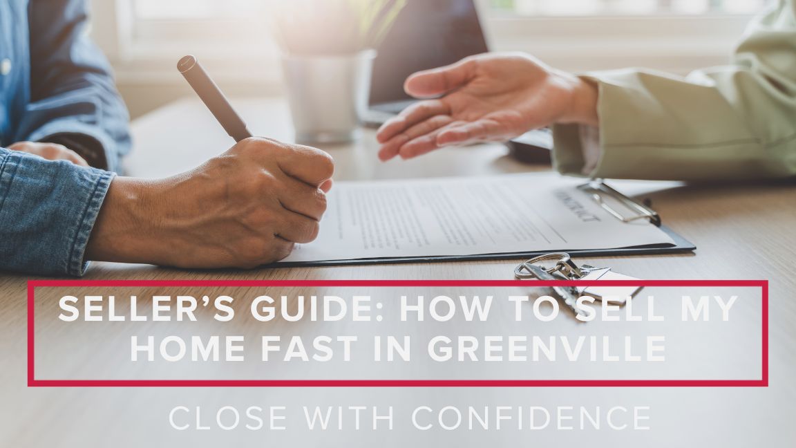 Seller’s Guide: How to Sell My Home Fast in Greenville