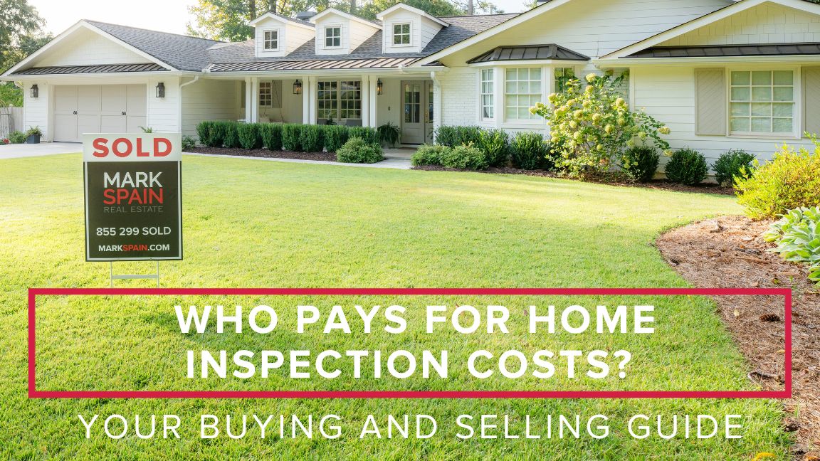 Who Pays for Home Inspection Costs? The Buyer or Seller?