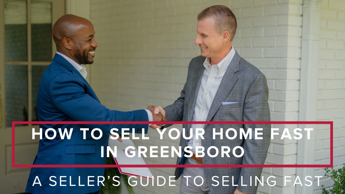 Seller’s Guide: How to Sell My Home Fast in Greensboro