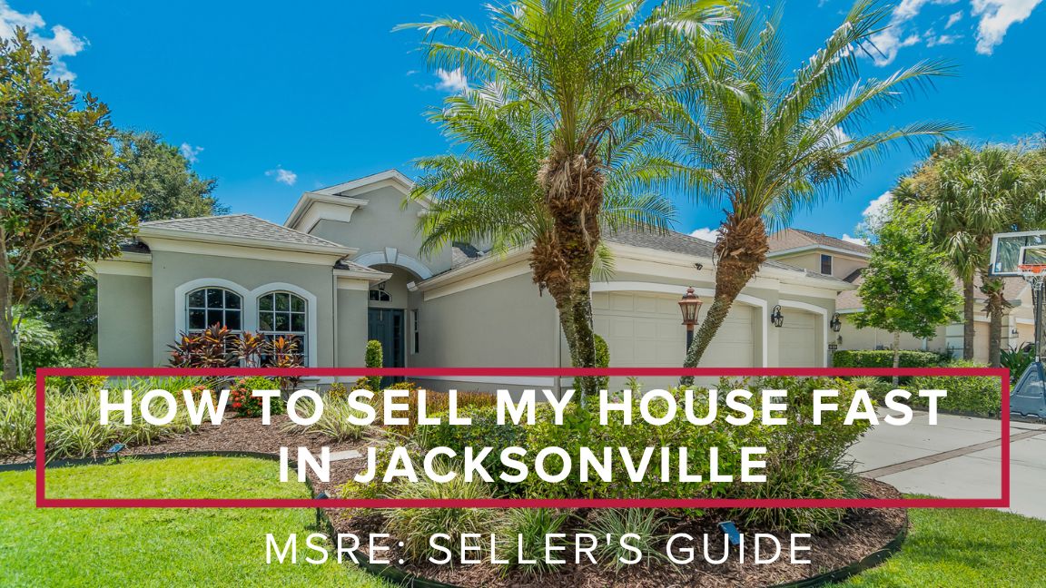 Seller’s Guide: How to Sell My House Fast in Jacksonville
