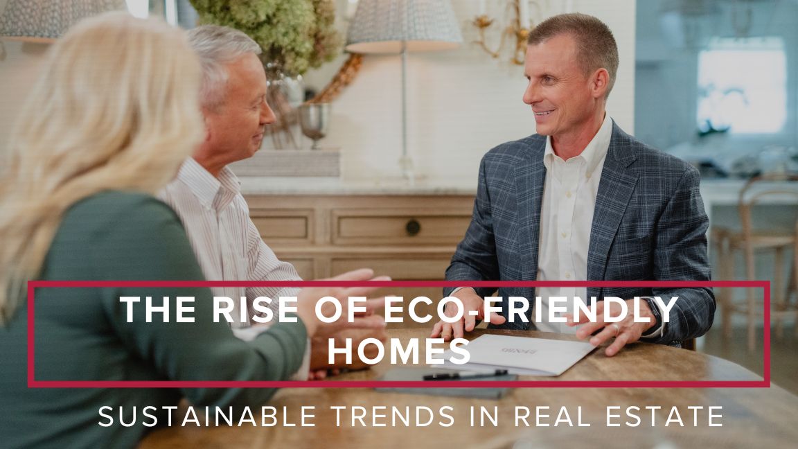 The Rise of Eco-Friendly Homes: Sustainable Trends in Real Estate