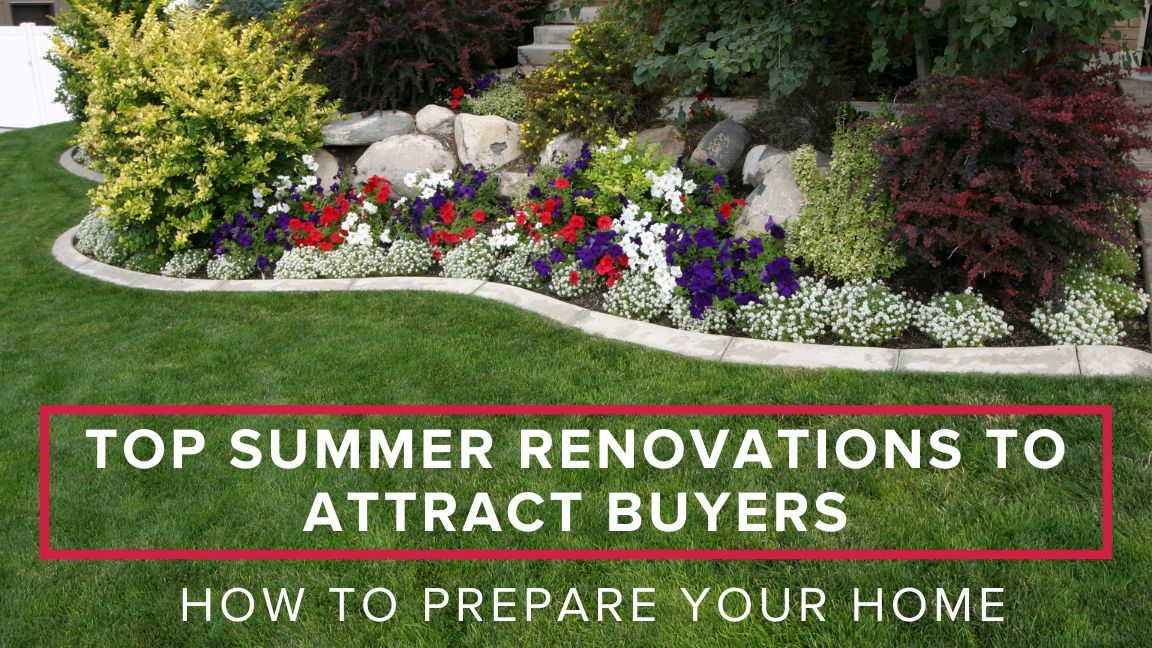 Top Summer Renovations to Attract Buyers