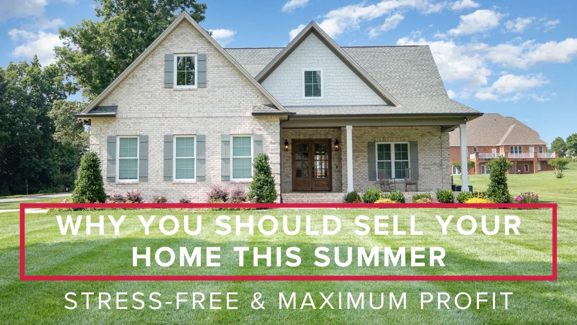 Why You Should Sell Your Home This Summer
