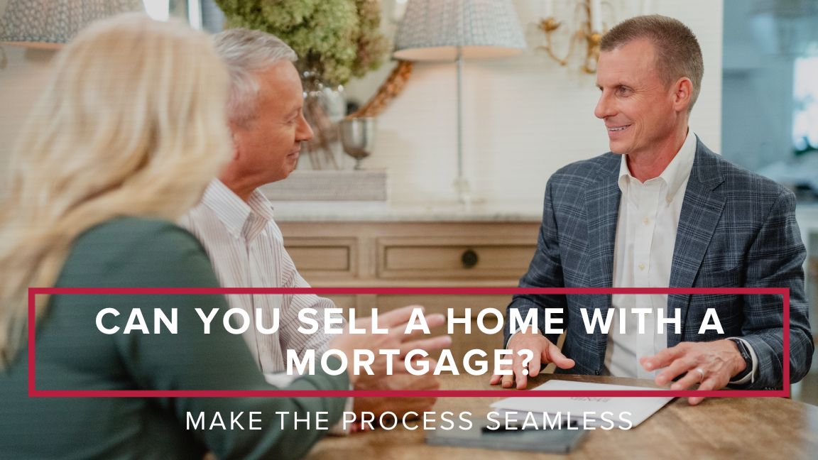 Can You Sell a Home with a Mortgage?