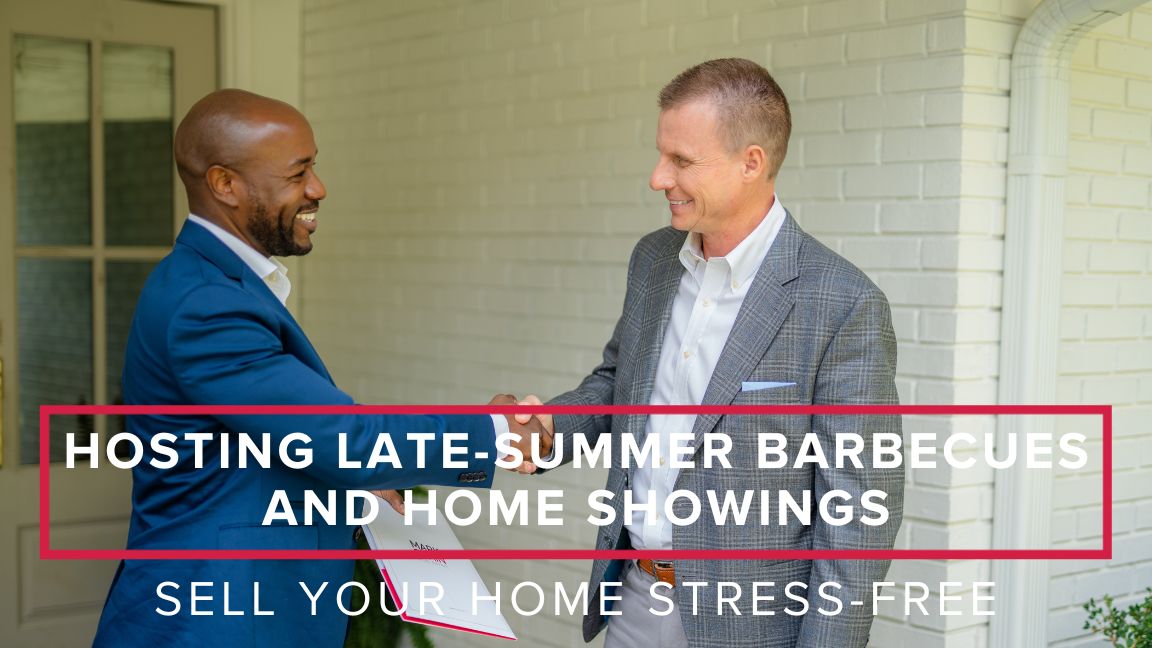 Tips for Hosting Late-Summer Barbecues and Home Showings