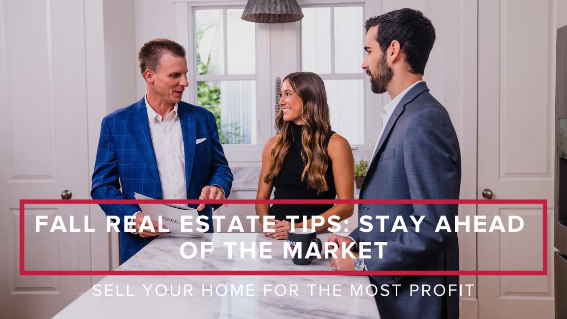Fall Real Estate Tips: Stay Ahead of the Market