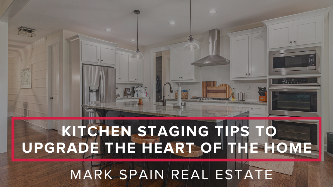 Kitchen Staging Tips to Upgrade the Heart of the Home