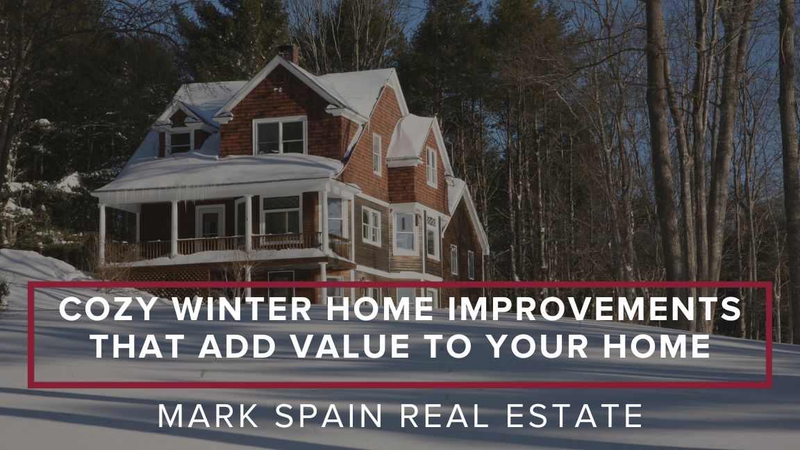 Cozy Winter Home Improvements That Add Value To Your Home