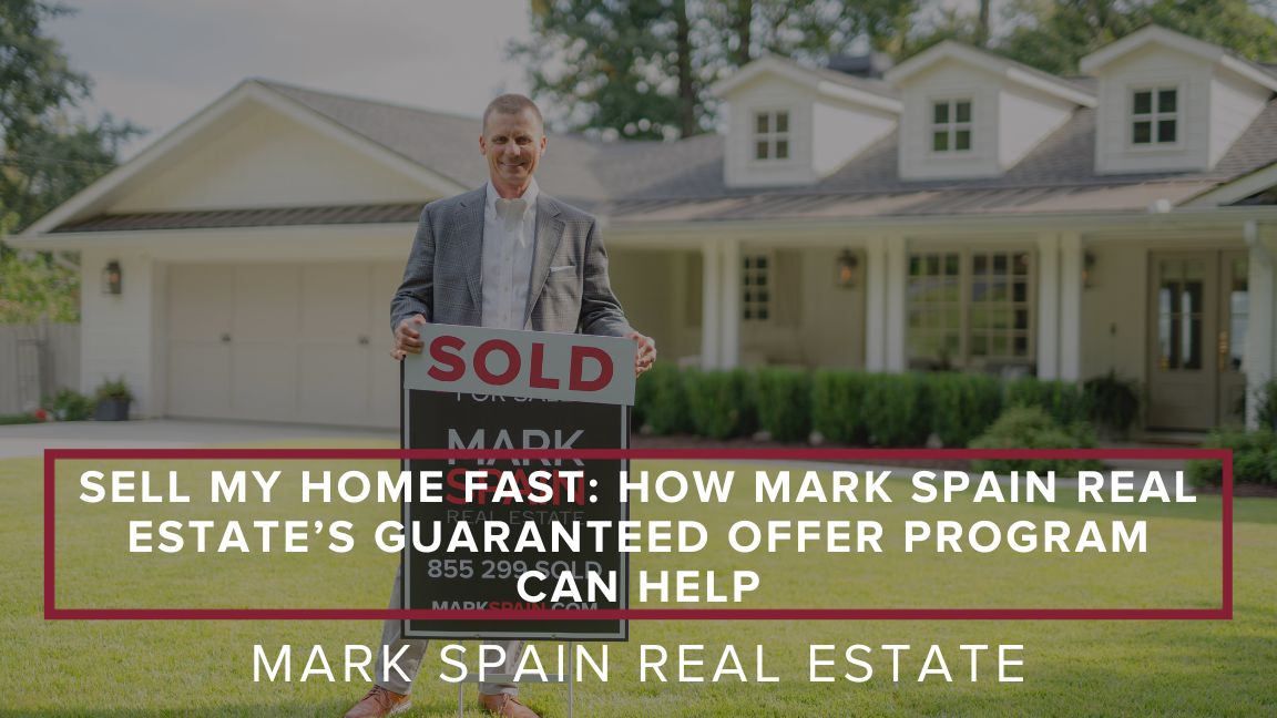 Sell My Home Fast: How Mark Spain Real Estate’s Guaranteed Offer Program Can Help