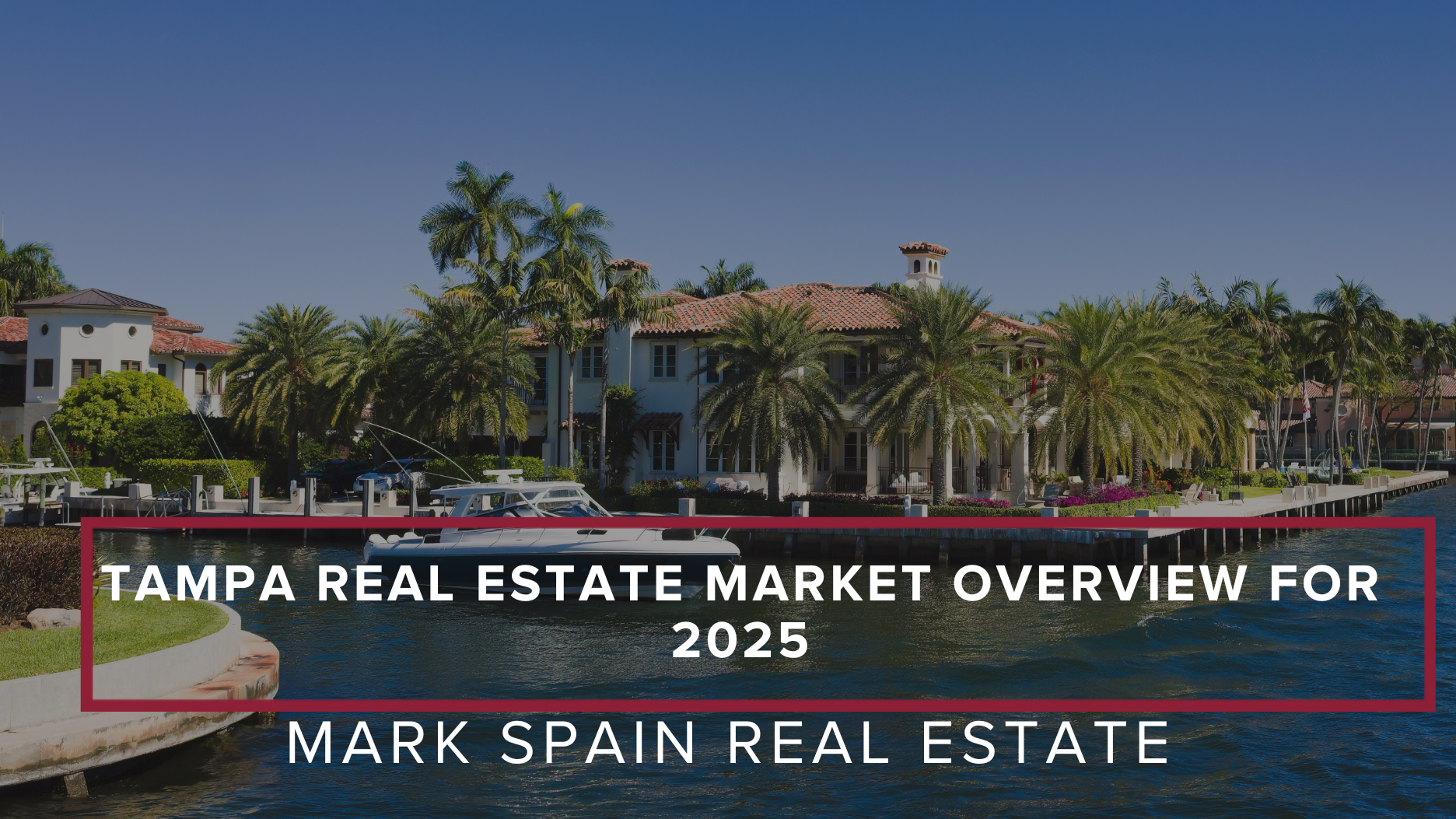 Tampa Real Estate Market Overview For 2025