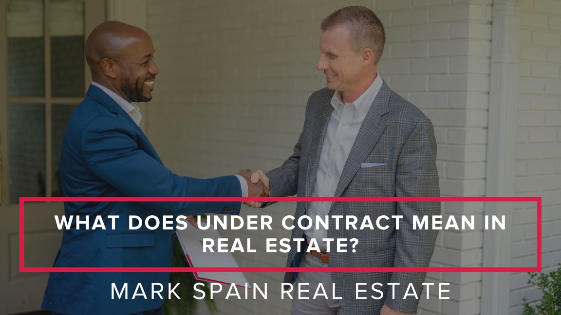 What Does Under Contract Mean in Real Estate? A Comprehensive Guide for Sellers